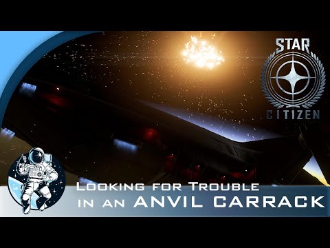 Star Citizen - Looking For Trouble In An Anvil Carrack