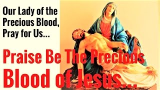 Powerful Clearing Prayer to Our Lady of the Precious Blood, Praise be the Precious Blood of Jesus
