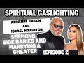 Spiritual Gaslighting Adrienne Bailon And Israel Houghton Sermons And Side Babies Episode 2