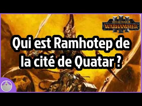 Ramhotep et la cité de Quatar - Lore et spéculation Total War Warhammer 3 [FR]