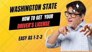 WASHINGTON STATE: HOW TO GET A DRIVER'S LICENSE: EASY STEP BY STEP GUIDE.