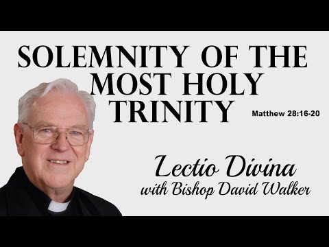Lectio Reflection - Solemnity of the Most Holy Trinity  - Matthew 28:16-20 (Year B 2024)