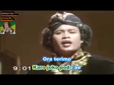 HERMAN TINO   OJO KESANDUNG KARAOKE M1