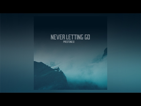 Preston 2.0 - Never Letting Go ft. KayLa Starks , K¥NG & Patience