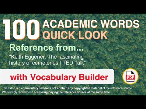 100 Academic Words Quick Look Ref from "Keith Eggener: The fascinating history of cemeteries | TED"