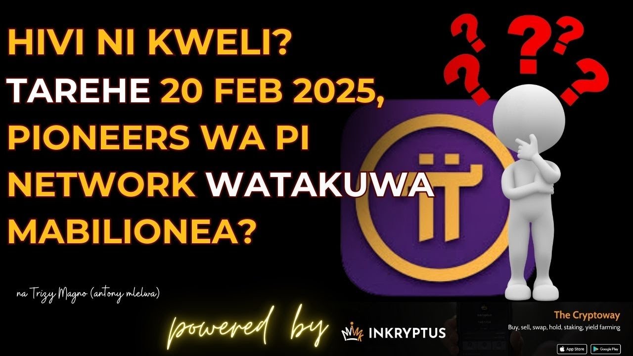 HIVI NI KWELI? TAREHE 20 MWEZI WA PILI 2025 PIONEERS WA PI WATAKUWA MABILIONEA?