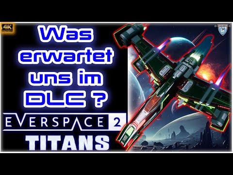 Everspace 2☄️𝗧𝗶𝘁𝗮𝗻s 𝗗𝗟𝗖: 𝗪𝗮𝘀 𝘂𝗻𝘀 𝗲𝗿𝘄𝗮𝗿𝘁𝗲𝘁❗🤖[4K-Deutsch]