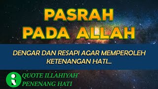 Download lagu Pasrah Pada Allah - Quote Illahiyah | Quote Kehidupan mp3