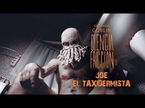Granada Goblin - Joe el taxidermista videoclip (ciencia fricción 2018)