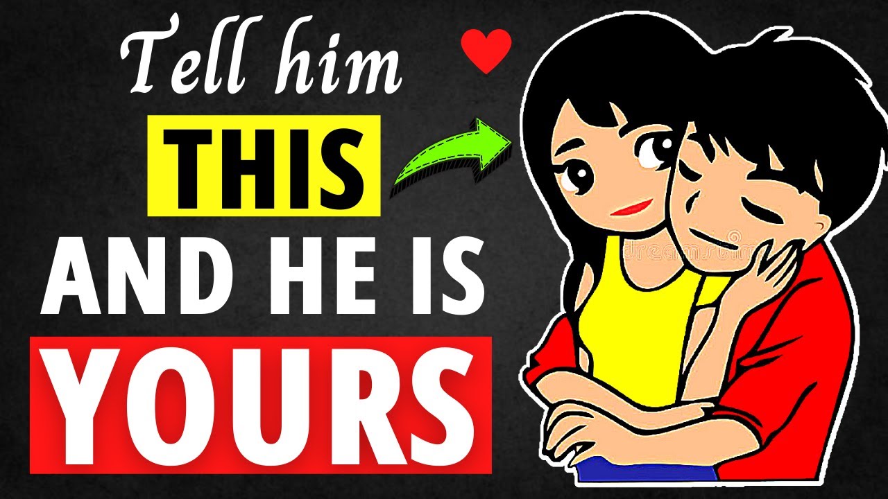 06 Man Melting Phrases That Make A Man Fall For You