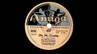 Oh, Mr. Crosby / RBT-Orchester, Gesang: Helga Wille und die Nicolets
