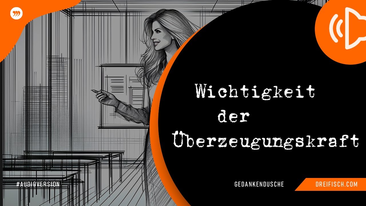 GEDANKENDUSCHE: Wichtigkeit der Überzeugungskraft (AUDIO)