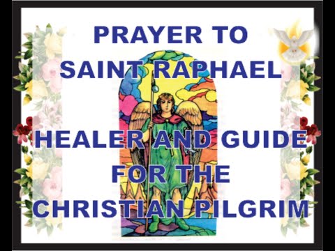 PRAYER TO SAINT RAPHAEL, THE ARCHANGEL (Healer and Guide)