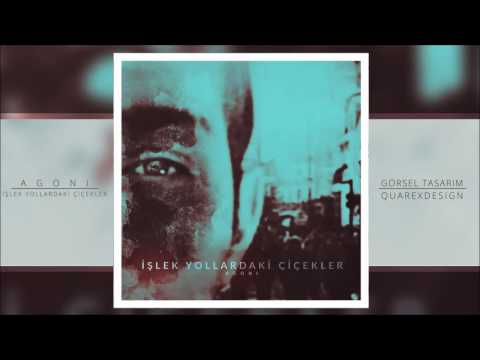 Agoni - İşlek Yollardaki Çiçekler (2017)