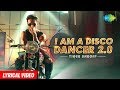 Tiger Shroff | I Am A Disco Dancer 2.0 | Lyrical Video | Benny Dayal | Salim Sulaiman | Bosco Tiger Shroff | I Am A Disco Dancer 2.0 | Lyrical Video | Benny Dayal | Salim Sulaiman | Bosco