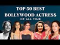 Top 50 Best Bollywood Actress Of All Time Bollywood Cinema