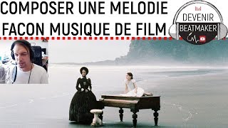 Comment COMPOSER une MELODIE DE PIANO façon MUSIQUE DE FILM ?