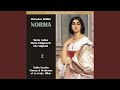 Norma: Act I, Scene 2 - "Oh, di qual sei tu vittima"