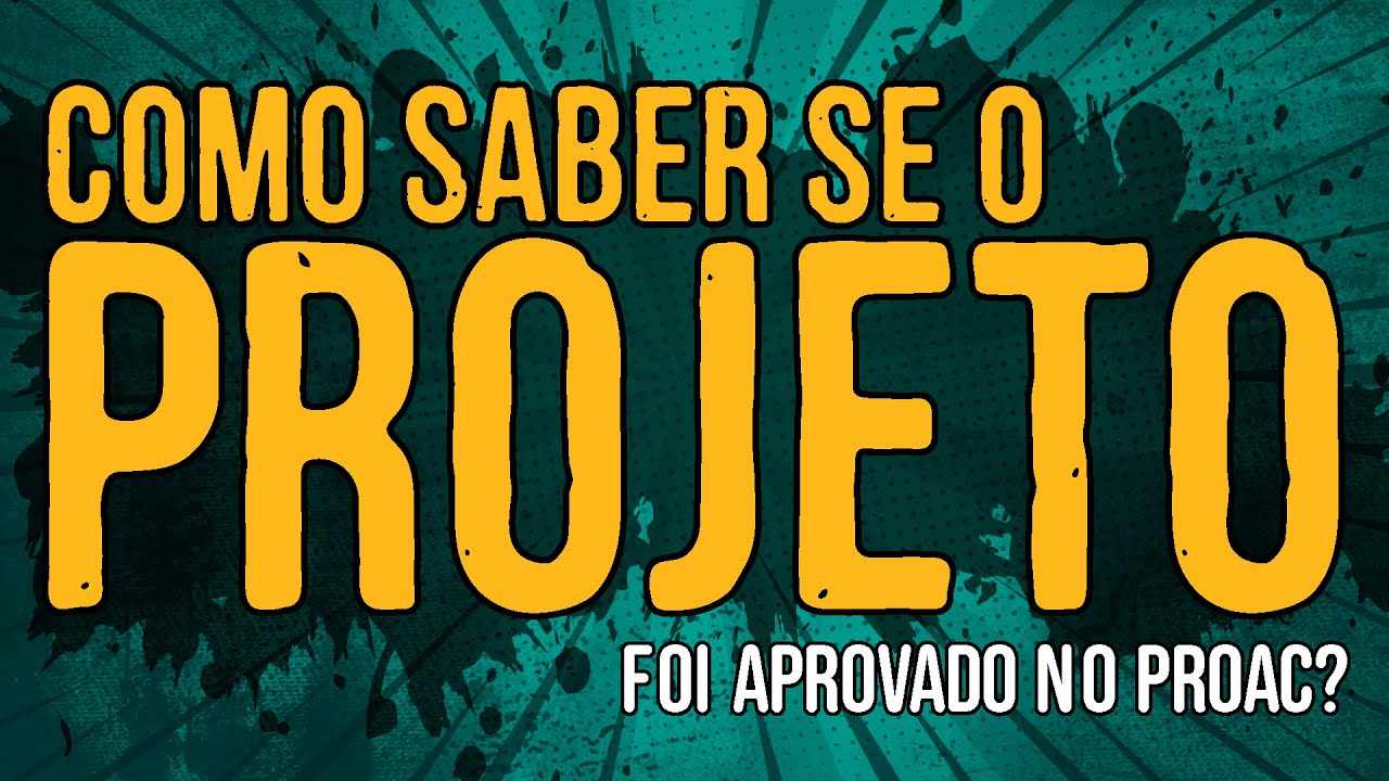 Como Saber se o Projeto Foi Aprovado no PROAC?