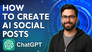How To Create Ai Social Posts With Chatgpt-4o [2026 Guide]