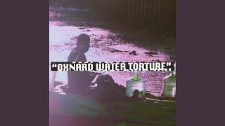 Oxnard Water Torture