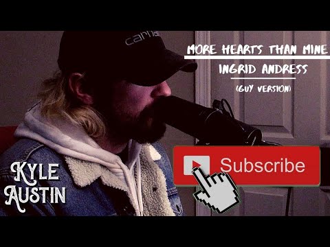 More Hearts Than Mine (guy version) - Ingrid Andress (cover)