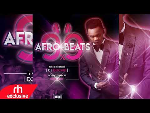 2017 NEW NAIJA AFROBEAT MIX - DJ BOCHIE (RH EXCLUSIVE) @richyhaniel