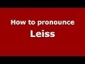How To Pronounce Leiss PronounceNames Com