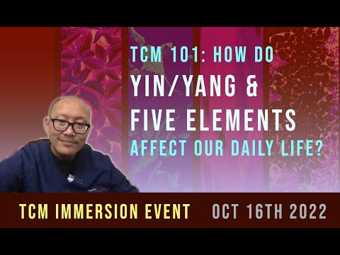 TCM 101 Workshop:  How do Yin/Yang & Five Elements Affect Our Daily Life?