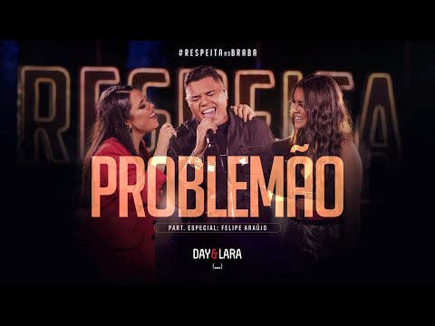 Day e Lara part. felipearaujo - Problemão