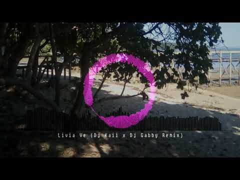 Livia We (Dj Kaii x Dj Gabby Remix)