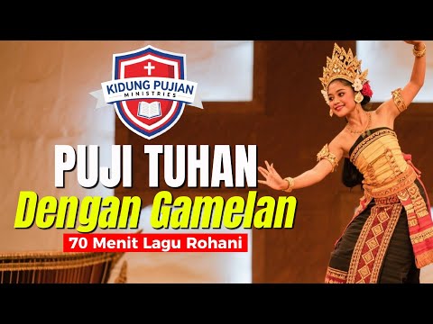 Ku Bernyanyi, Menari Puji Tuhan dengan Gamelan - Gamelan Musik Version 70 Menit