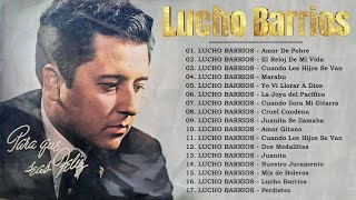 Lucho Barrios Lo Mejor De Lo Mejor Grandes Exitos - 30 Grandes Exitos - Boleros Del Recuerdo 2024