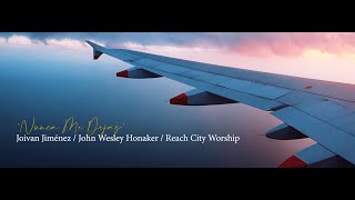Nunca Me Dejas | Joivan Jiménez &amp; Reach City Worship
