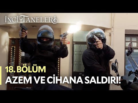 Azem ve Cihan'a Saldırı! - İnci Taneleri (18. Bölüm)