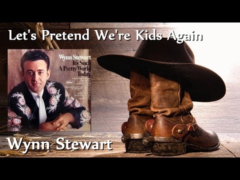 Wynn Stewart - Let's Pretend We're Kids Again