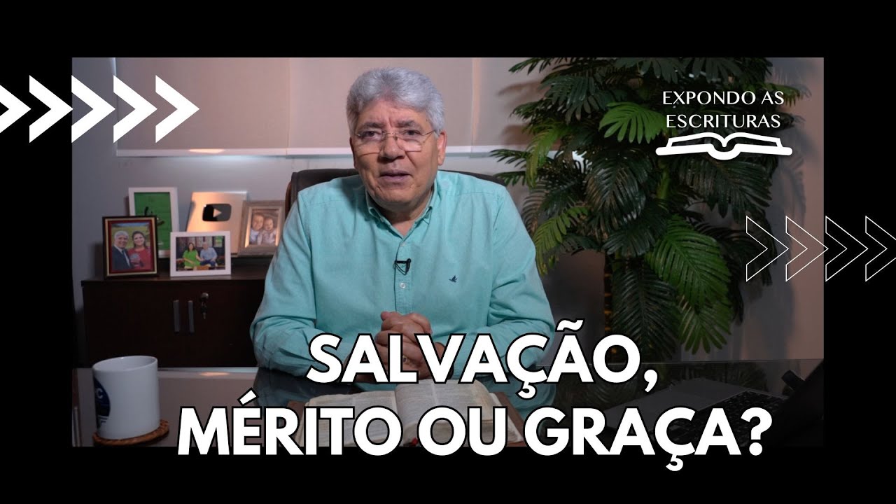 SALVAÇÃO, MÉRITO OU GRAÇA? - Hernandes Dias Lopes