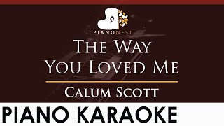 Download lagu Calum Scott - The Way You Loved Me - HIGHER Key (Piano Karaoke Instrumental) mp3