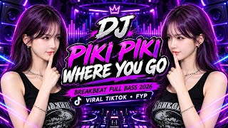 Download lagu 🔥 DJ PIKI PIKI WHERE YOU GO | Breakbeat Full Bass Terbaru 2026 🎶 Viral TikTok & FYP Hits & Trending mp3