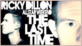 ALLSTAR WEEKEND - THE LAST TIME (MUSIC VIDEO) | RICKY DILLON