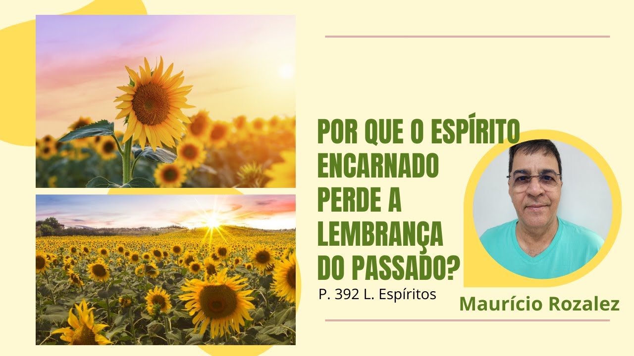 POR QUE O ESPÍRITO ENCARNADO PERDE A LEMBRANÇA DO PASSADO?