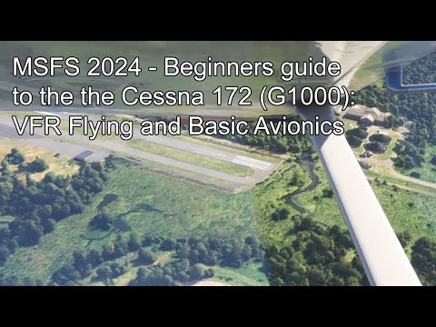 MSFS 2024 - Beginners guide to the the Cessna 172 (G1000):VFR Flying and Basic Avionics