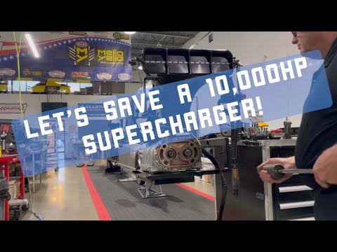 SAVING A 10,000hp Producing Supercharger!￼