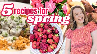 🍓 Spring FEAST! 5 Easy Recipes [Including 2 Strawberry Desserts!]