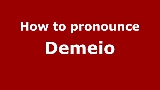 How to pronounce Demeio