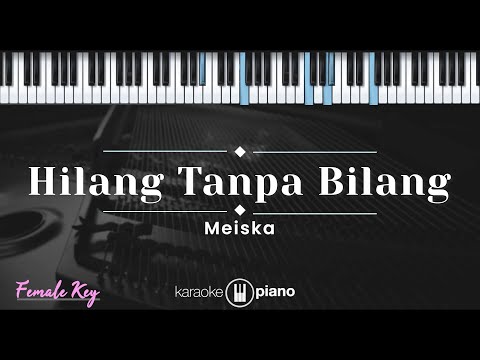 Hilang Tanpa Bilang - Meiska (KARAOKE PIANO - FEMALE KEY)