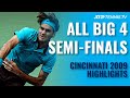 When The Big 4 Meet in the Semi- Finals ? | Cincinnati 2009 Classic Highlights