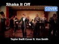 Shake It Off - Taylor Swift Cover ft. Von Smith ...