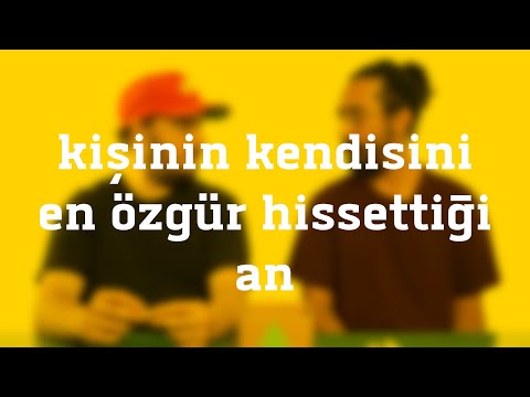 Buyrun Benim - Kişinin Kendisini En Özgür Hissettiği An