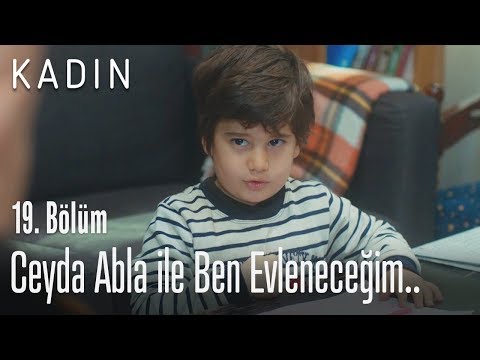 Ceyda abla ile ben evleneceğim.. - Kadın 19. Bölüm